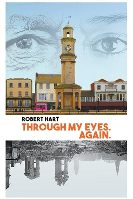 Through my Eyes. Again. Paperback Robert Hart