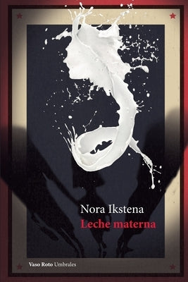 Leche materna by Ikstena, Nora