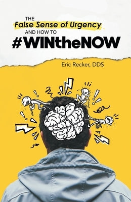 The False Sense of Urgency and How to #Winthenow Paperback WestBow Press