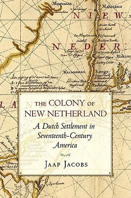 The Colony of New Netherland: A Dutch Settlement in Seventeenth-Century America Paperback Cornell University Press