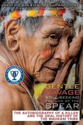 Gentle Savage Still Seeking the End of the Spear Paperback Xulon Press