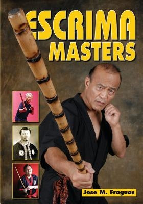 Escrima Masters Paperback Ancient Warrior Productions