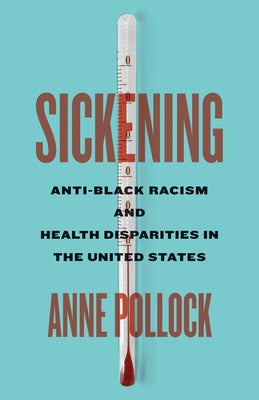 Sickening: Anti-Black Racism and Health Disparities in the United States University of Minnesota Press
