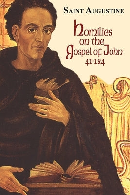 Homilies on the Gospel of John (41-124): Study Edition Paperback New City Press