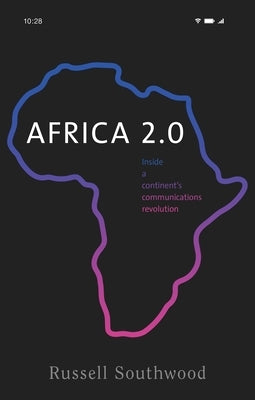 Africa 2.0: Inside a Continent's Communications Revolution Paperback Manchester University Press