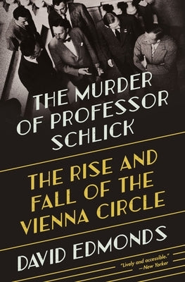 The Murder of Professor Schlick: The Rise and Fall of the Vienna Circle Princeton University Press