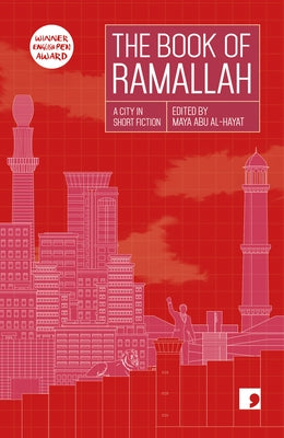 The Book of Ramallah: A City in Short Fiction by Al-Hayat, Maya Abu