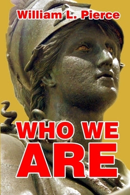 Who We Are by Pierce, William L.