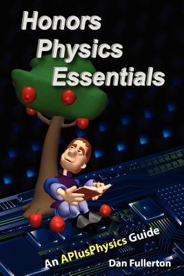 Honors Physics Essentials: An APlusPhysics Guide Paperback Silly Beagle Productions