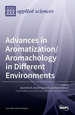 Advances in Aromatization/Aromachology in Different Environments by Bercik, Jakub