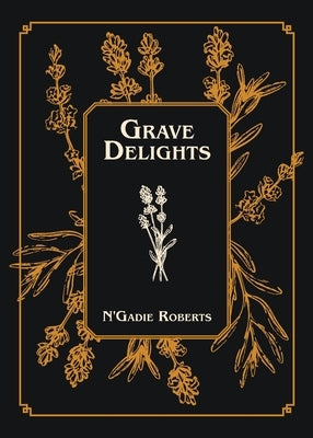 Grave Delights by Roberts, N'Gadie