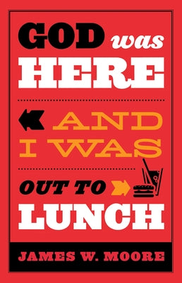 God Was Here and I Was Out to Lunch Paperback Dimensions for Living