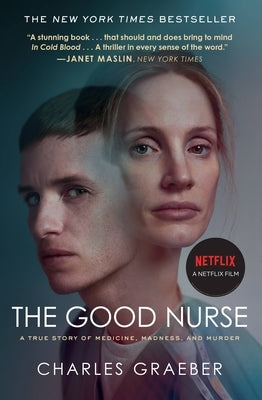 The Good Nurse: A True Story of Medicine, Madness, and Murder by Graeber, Charles