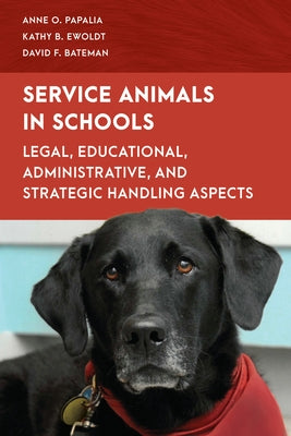 Service Animals in Schools: Legal, Educational, Administrative, and Strategic Handling Aspects Paperback Rowman & Littlefield Publishers