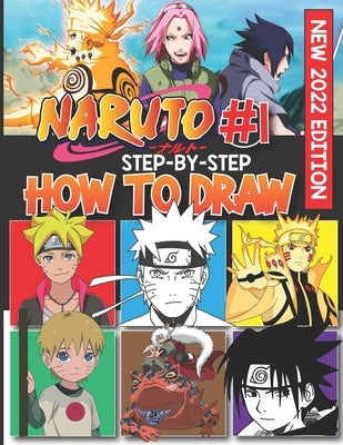 How To Draw Náruto Anime Characters #1: (NEW 2022 Edition) Learn to Draw 70+ Anime Characters Step-By-Step Easily for Beginners and Drawing Lovers. Gr by Sasaki, Manzo