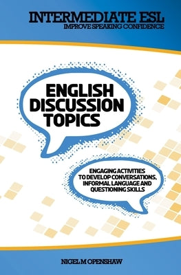Intermediate English Discussion Topics Paperback Nigel M Openshaw