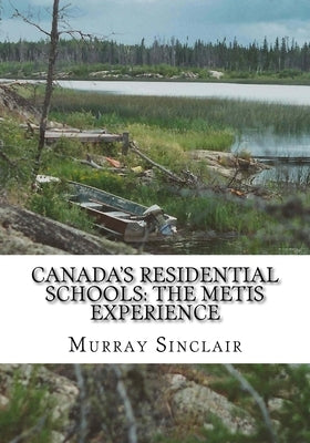 Canada's Residential Schools: The Metis Experience Paperback Createspace Independent Publishing Platform