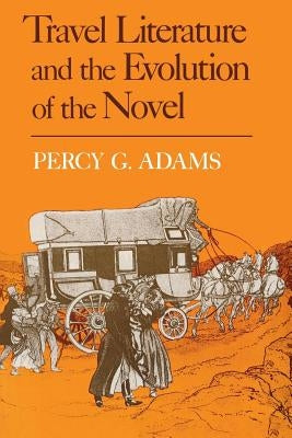 Travel Literature and the Evolution of the Novel Paperback University Press of Kentucky