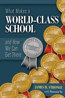 What Makes a World-Class School and How We Can Get There by Stronge, James H.