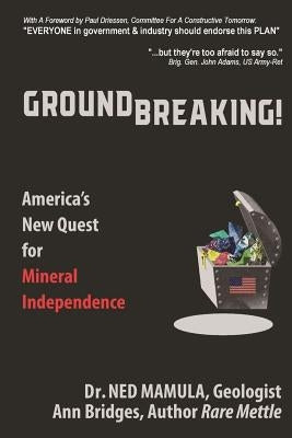 Groundbreaking!: America's New Quest for Mineral independence Paperback Createspace Independent Publishing Platform