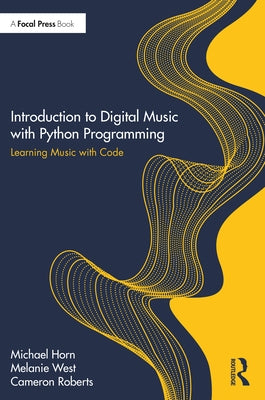 Introduction to Digital Music with Python Programming: Learning Music with Code Paperback Focal Press