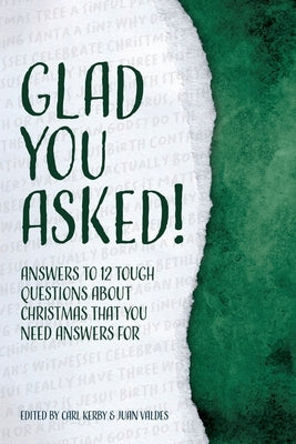 Glad You Asked!: Answers to 12 Tough Questions About Christmas That You Need Answers For by Reasons for Hope