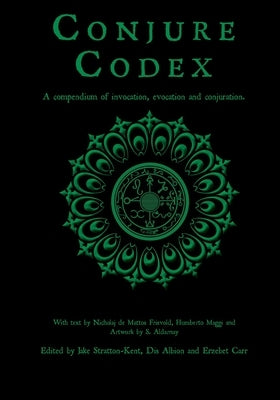 Conjure Codex 2: A Compendium of Invocation, Evocation, and Conjuration by Stratton-Kent, Jake