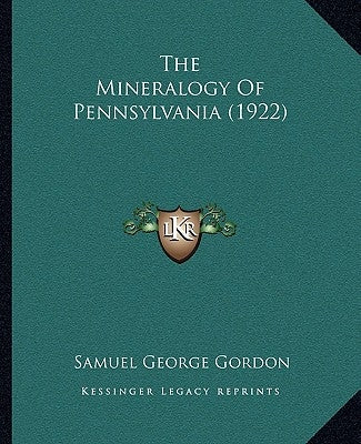 The Mineralogy of Pennsylvania (1922) Paperback Kessinger Publishing