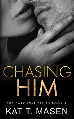 Chasing Him Paperback Independently Published