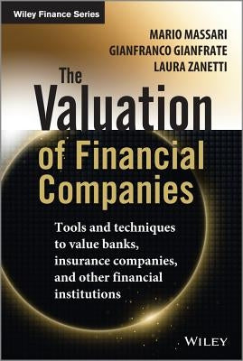 The Valuation of Financial Companies: Tools and Techniques to Measure the Value of Banks, Insurance Companies and Other Financial Institutions by Massari, Mario