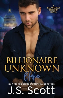 Billionaire Unknown: The Billionaire's Obsession Blake Paperback Golden Unicorn Enterprises, Inc.