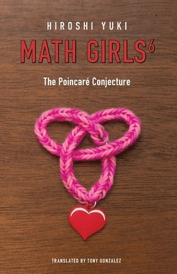 Math Girls 6: The Poincaré Conjecture Paperback Bento Books, Inc.