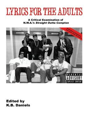 Lyrics For the Adults: A Critical Examination of NWA's Straight Outta Compton by Daniels, K. B.