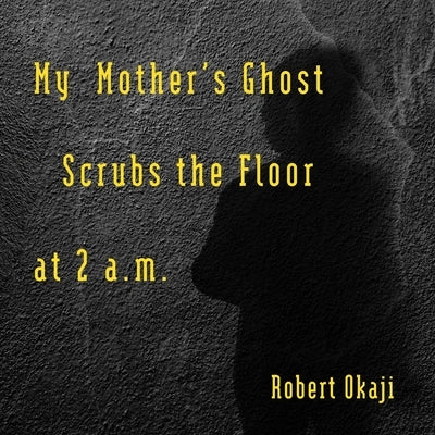My Mother's Ghost Scrubs the Floor at 2 a.m. Paperback Etchings Press