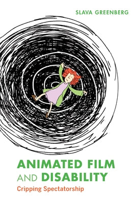 Animated Film and Disability: Cripping Spectatorship Paperback Indiana University Press