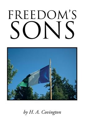 Freedom's Sons by Covington, H. A.