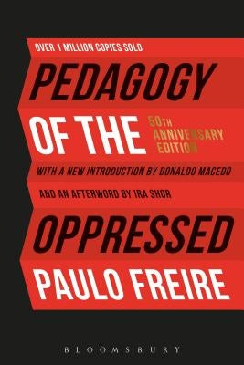 Pedagogy of the Oppressed: 50th Anniversary Edition Paperback Bloomsbury Academic