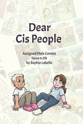 Dear Cis People: Assigned Male Comics Issue n.03 by Labelle, Sophie