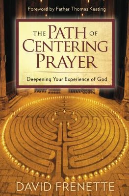 The Path of Centering Prayer Paperback Sounds True