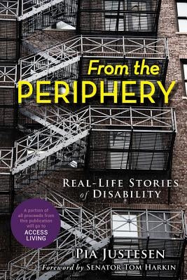 From the Periphery: Real-Life Stories of Disability by Justesen, Pia