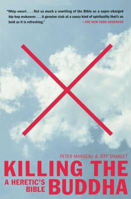 Killing the Buddha: A Heretic's Bible Paperback Free Press