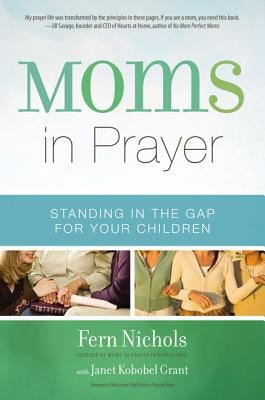 Moms in Prayer: Standing in the Gap for Your Children by Nichols, Fern