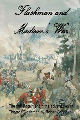 Flashman and Madison's War by Brightwell, Robert