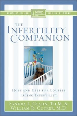 The Infertility Companion: Hope and Help for Couples Facing Infertility by Glahn, Sandra L.