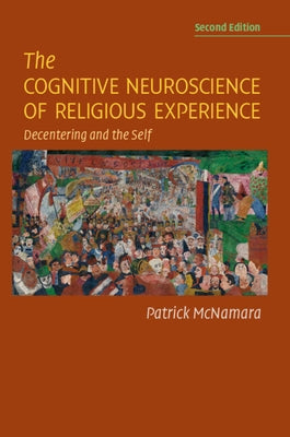 The Cognitive Neuroscience of Religious Experience: Decentering and the Self Paperback Cambridge University Press