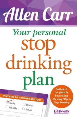 Your Personal Stop Drinking Plan: The Revolutionary Method for Quitting Alcohol by Carr, Allen