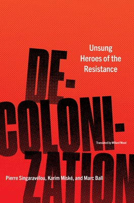 Decolonization: Unsung Heroes of the Resistance Paperback Other Press (NY)
