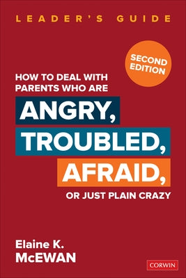 How to Deal with Parents Who Are Angry, Troubled, Afraid, or Just Plain Crazy Paperback Corwin Publishers