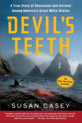 The Devil's Teeth: A True Story of Obsession and Survival Among America's Great White Sharks Holt McDougal