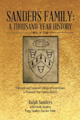 Sanders Family: A Thousand-Year History: A Revised and Expanded Edition of Generations: A Thousand-Year Family History by Sanders, Ralph